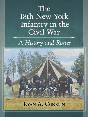 cover image of The 18th New York Infantry in the Civil War